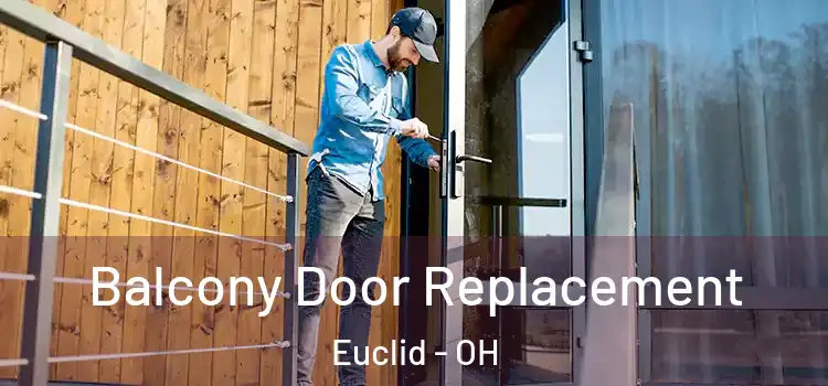  Balcony Door Replacement Euclid - OH