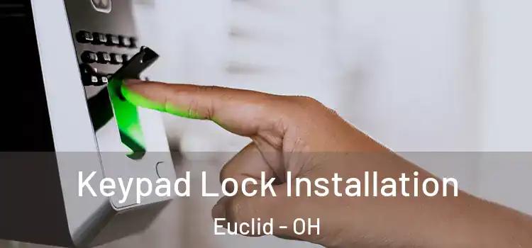 Keypad Lock Installation Euclid - OH
