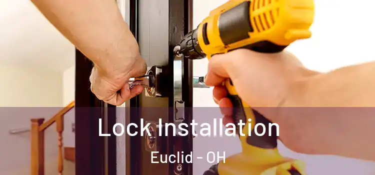 Lock Installation Euclid - OH